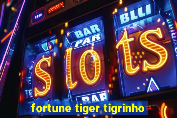 fortune tiger tigrinho